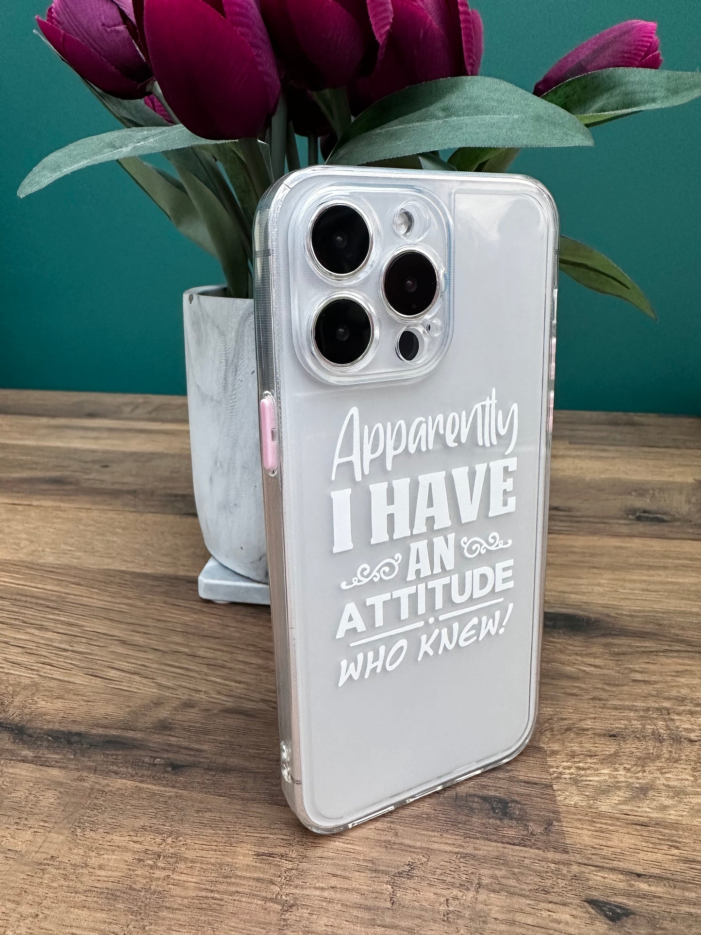 “Apparently I Have an Attitude, Who Knew?" Clear Phone Case