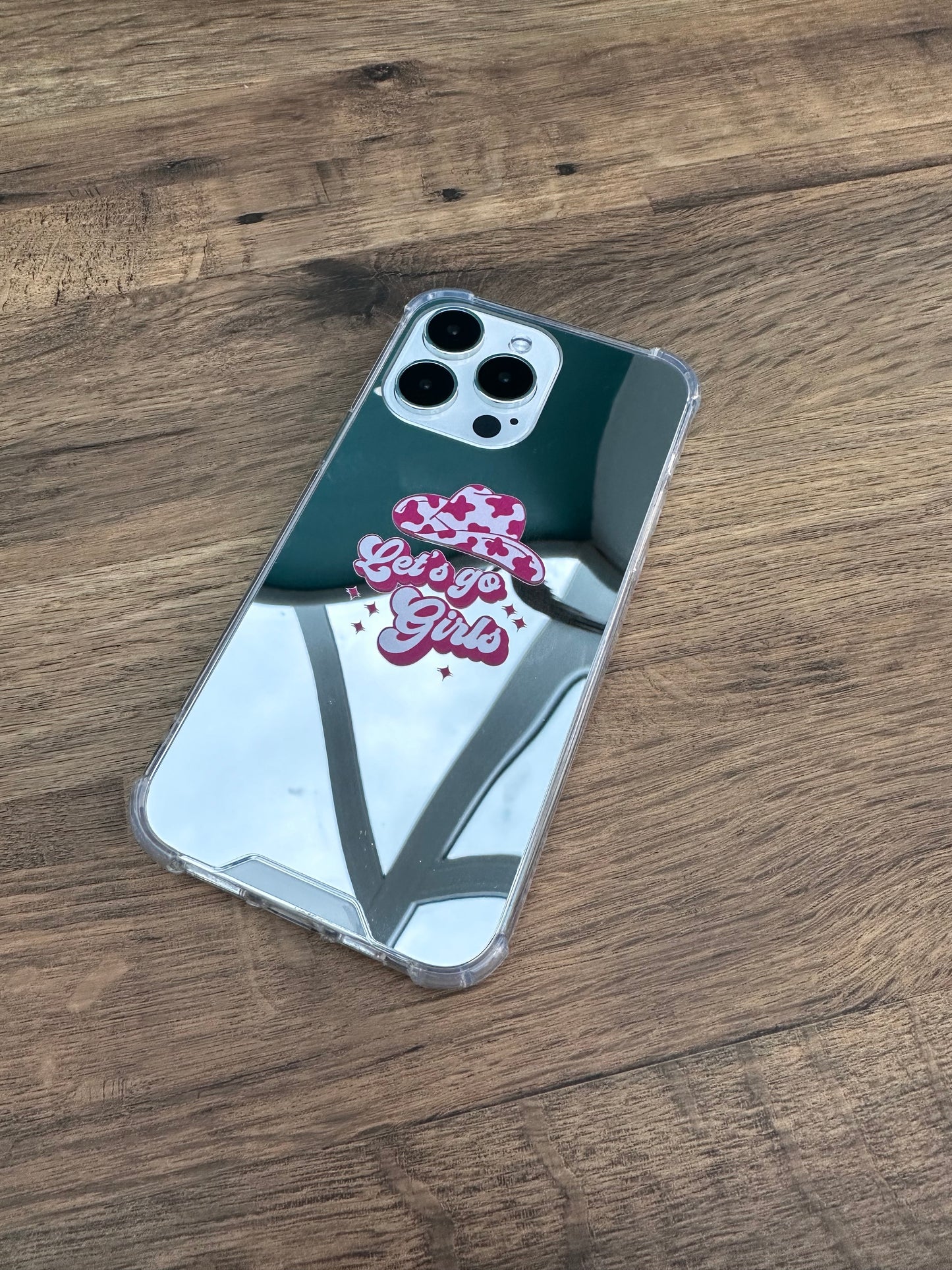 "Let's Go Girls" Mirrored Phone Case